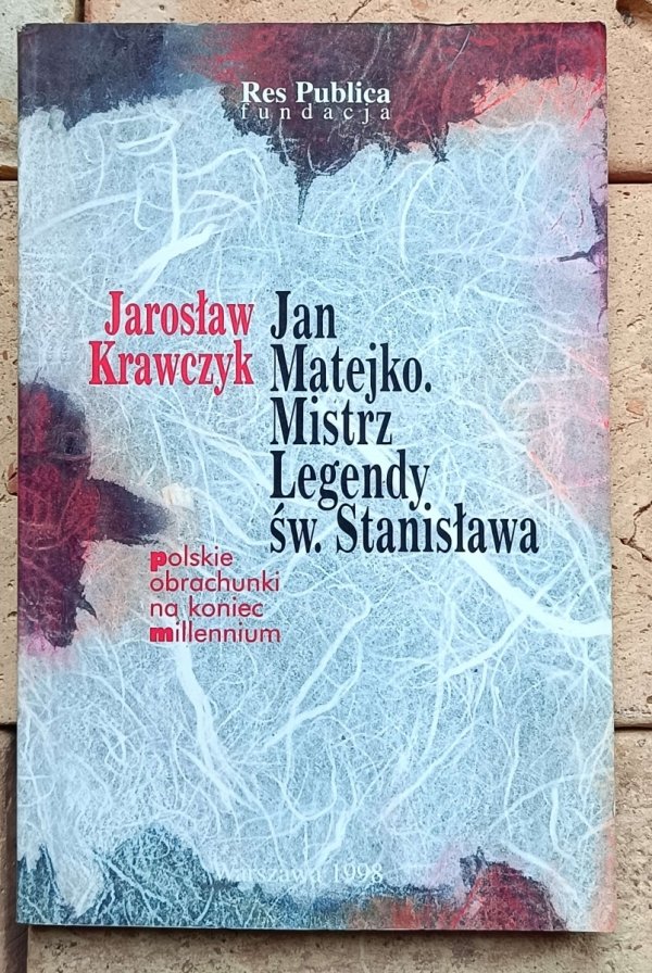 Jarosław Krawczyk - Jan Matejko. Mistrz legendy św. Stanisława [dedykacja autora]