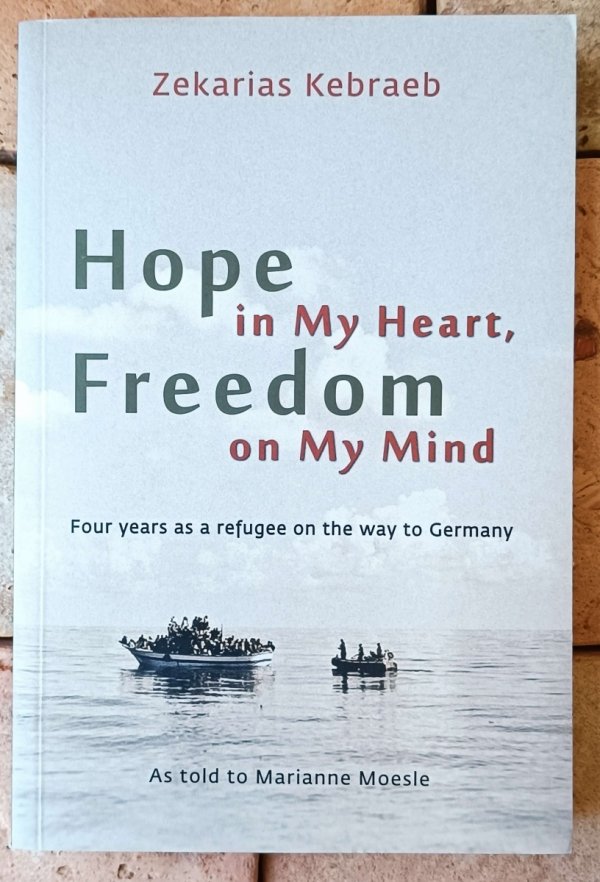 Zekarias Kebraeb • Hope in My Heart, Freedom on My Mind. Four years as a refugee on the way to Germany - okładka