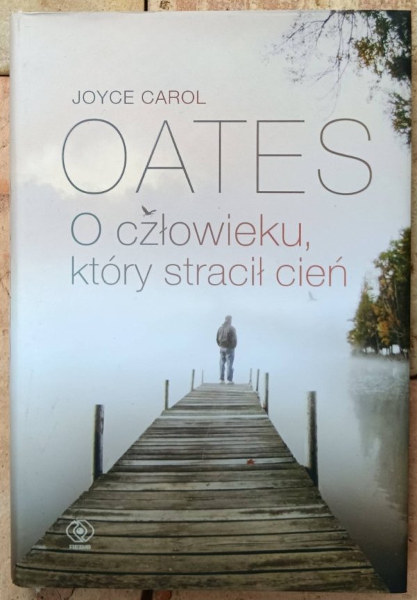 Okładka książki O człowieku, który stracił cień autorstwa Joyce Carol Oates