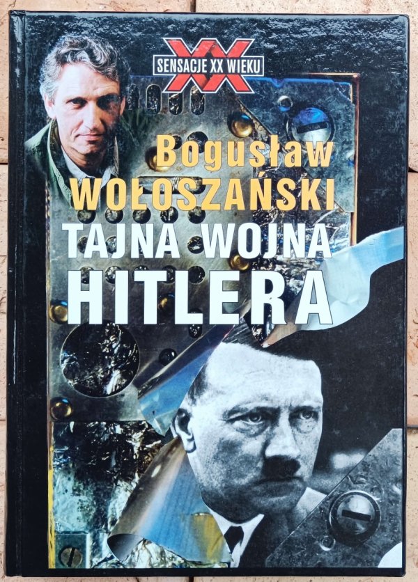 Bogusław Wołoszański  Tajna wojna Hitlera 