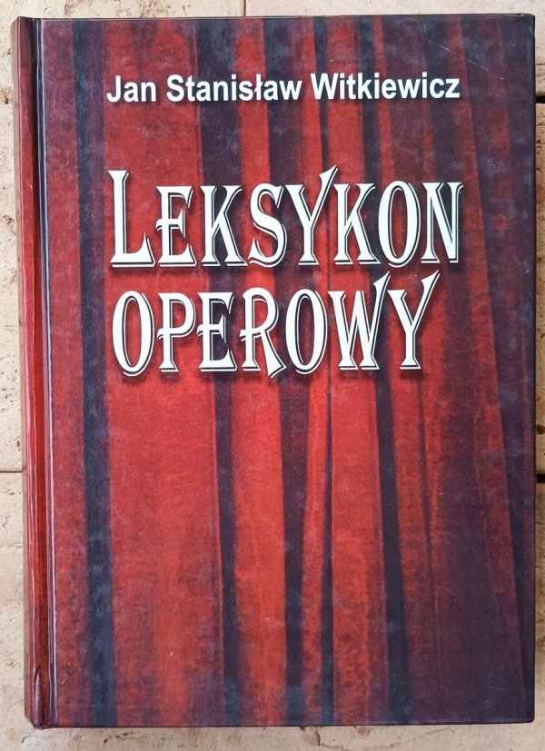 Jan Stanisław Witkiewicz • Leksykon operowy
