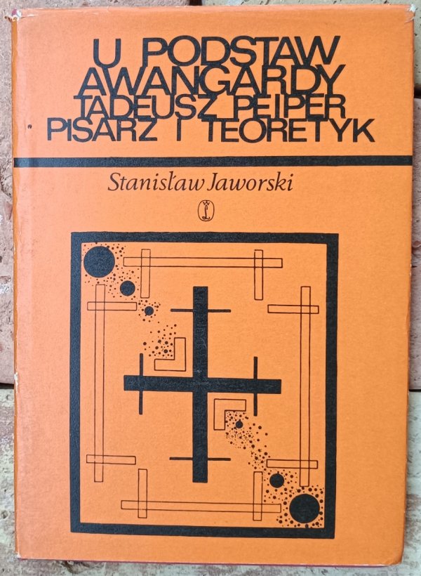 Stanisław Jaworski • U podstaw awangardy. Tadeusz Peiper, pisarz i teoretyk