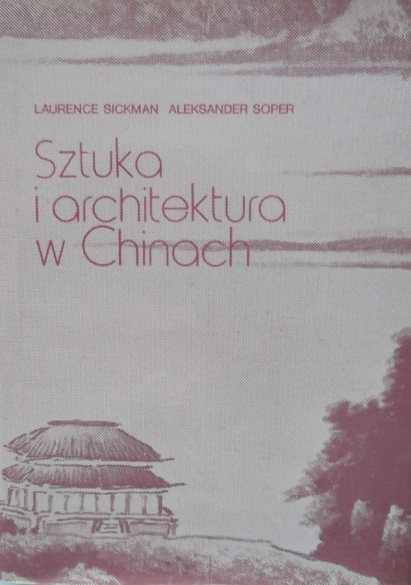 Laurence Sickman, Aleksander Soper Sztuka i architektura w Chinach