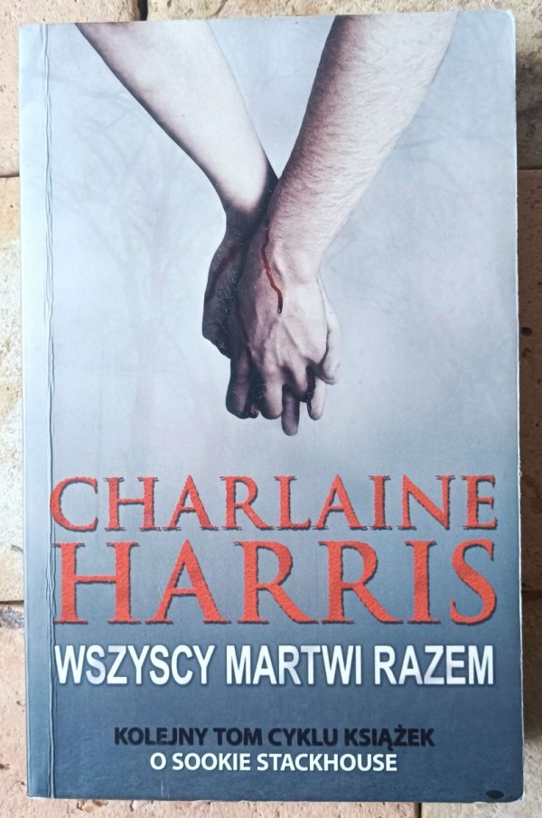  Charlaine Harris • Cykl Sookie Stackhouse [Czysta krew] Wszyscy martwi razem 