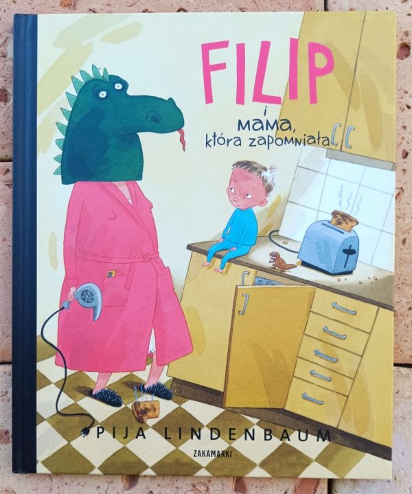 Pija Lindenbaum  Filip i Mama, która zapomniała - okładka