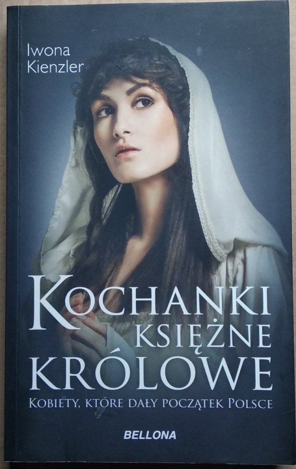 Iwona Kienzler • Kochanki księżne i królowe