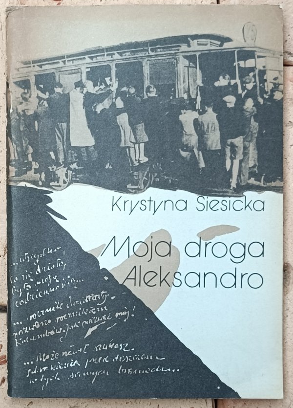 Krystyna Siesicka  Moja droga Aleksandro!