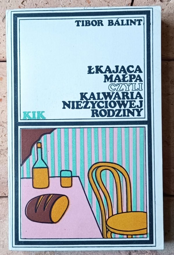Tibor Balint Łkająca małpa czyli kalwaria nieżyciowej rodziny - okładka