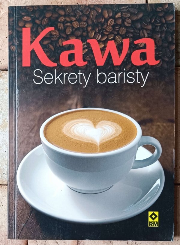 Samantha Carroll, Mitch Faulkner, Michelle Keogh, Tamara Milstein • Kawa. Sekrety baristy - okładka