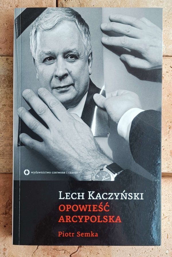 Piotr Semka  Lech Kaczyński. Opowieść arcypolska - okładka