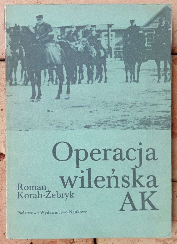 Roman Korab-Żebryk • Operacja wileńska AK