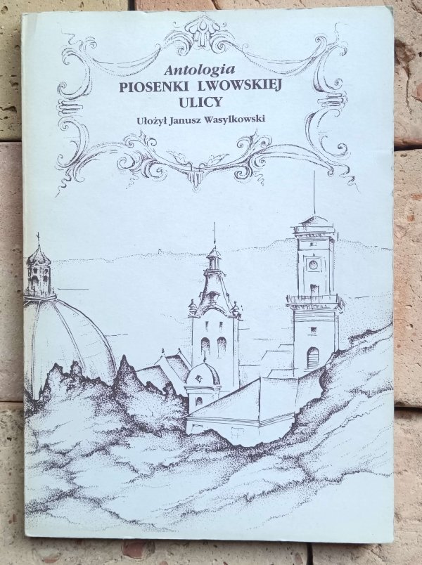 Janusz Wasylkowski - Antologia Piosenki Lwowskiej Ulicy