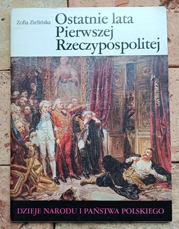 Zofia Zielińska - Ostatnie lata Pierwszej Rzeczypospolitej [III-41]