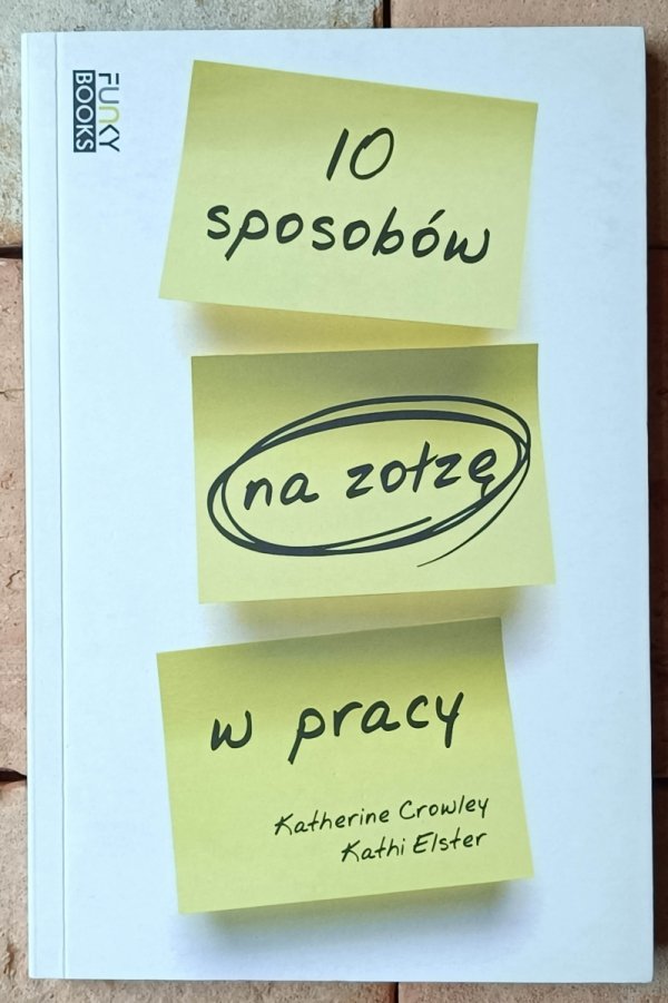 Katherine Crowley • 10 sposobów na zołzę w pracy - okładka
