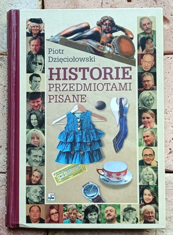 Piotr Dzięciołowski - Historie przedmiotami pisane - okładka