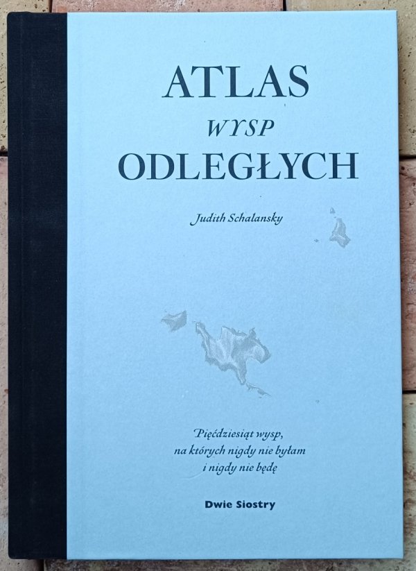 Judith Schalansky • Atlas wysp odległych