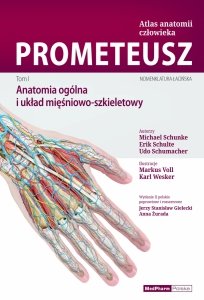 PROMETEUSZ. Atlas Anatomii Człowieka. Anatomia ogólna i układ mięśniowo-szkieletowy. Tom I