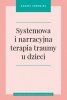 Systemowa i narracyjna terapia traumy u dzieci