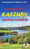 Zwiedzamy Kaszuby samochodem 12 tras. Przewodnik turystyczny 2019 