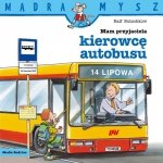 Mądra Mysz. Mam przyjaciela kierowcę autobusu