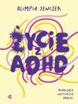 Życie z ADHD Brakująca instrukcja obsługi