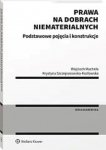 Prawa na dobrach niematerialnych Podstawowe pojęcia i konstrukcje
