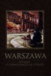 Warszawa Ballada o odradzającej się stolicy