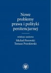 Nowe problemy prawa i polityki penitencjarnej