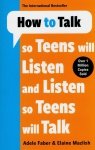 How to Talk so Teens will Listen & Listen so Teens will Talk