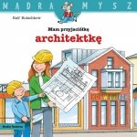 Mądra mysz. Mam przyjaciółkę architektkę