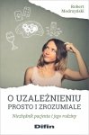 O uzależnieniu prosto i zrozumiale niezbędnik pacjenta i jego rodziny