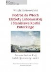 Podróż do Włoch Elżbiety Lubomirskiej i Stanisława Kostki Potockiego. Geneza łańcuckiej kolekcji starożytności