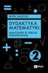 Dydaktyka matematyki. Nauczanie w szkole podstawowej