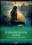 W krainie bogów i syren. Legendy Łęgów Odrzańskich. Wierzenia i zwyczaje