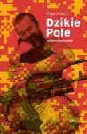 Dzikie Pole. Wojenna opowieść