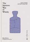 The Japanese Way of Whisky. Japan’s whiskies and how to enjoy them wer. angielska