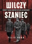 Wilczy Szaniec. Sekrety tajnej kwatery Hitlera na Mazurach