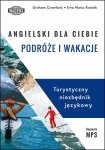 Angielski dla Ciebie. Podróże i wakacje. Turystyczny niezbędnik językowy z nagraniami MP3