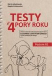 Testy na 4 pory roku. Zestawy zadań dla osób przygotowujących się do egzaminu certyfikatowego z języka polskiego jako obcego