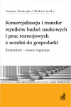 Komercjalizacja i transfer wyników badań naukowych i prac rozwojowych z uczelni do gospodarki. Komentarz – nowe regulacje