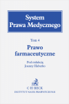 Prawo farmaceutyczne. System Prawa Medycznego. Tom 4