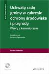 Uchwały rady gminy w zakresie ochrony środowiska i przyrody. Wzory z komentarzem