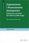 Zapewnianie i finansowanie dostępności. Praktyczny poradnik dla sektora publicznego
