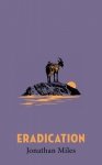 Eradication. Jonathan Miles