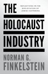 The Holocaust Industry. Reflections on the Exploitation of Jewish Suffering