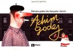 Achim Godej. Ślónsko godka dla Hanysów i Goroli