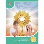 Religia. Szkoła podstawowa klasa 4. Trwajcie w miłości mojej. Podręcznik