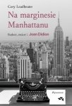 Na marginesie Manhattanu. Radość, śmierć i Joan Didion – wspomnienie