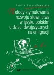 Metody stymulowania rozwoju słownictwa w języku polskim u dzieci dwujęzycznych na emigracji