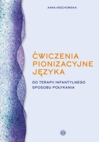 Ćwiczenia pionizacyjne języka do terapii infantylnego sposobu połykania 